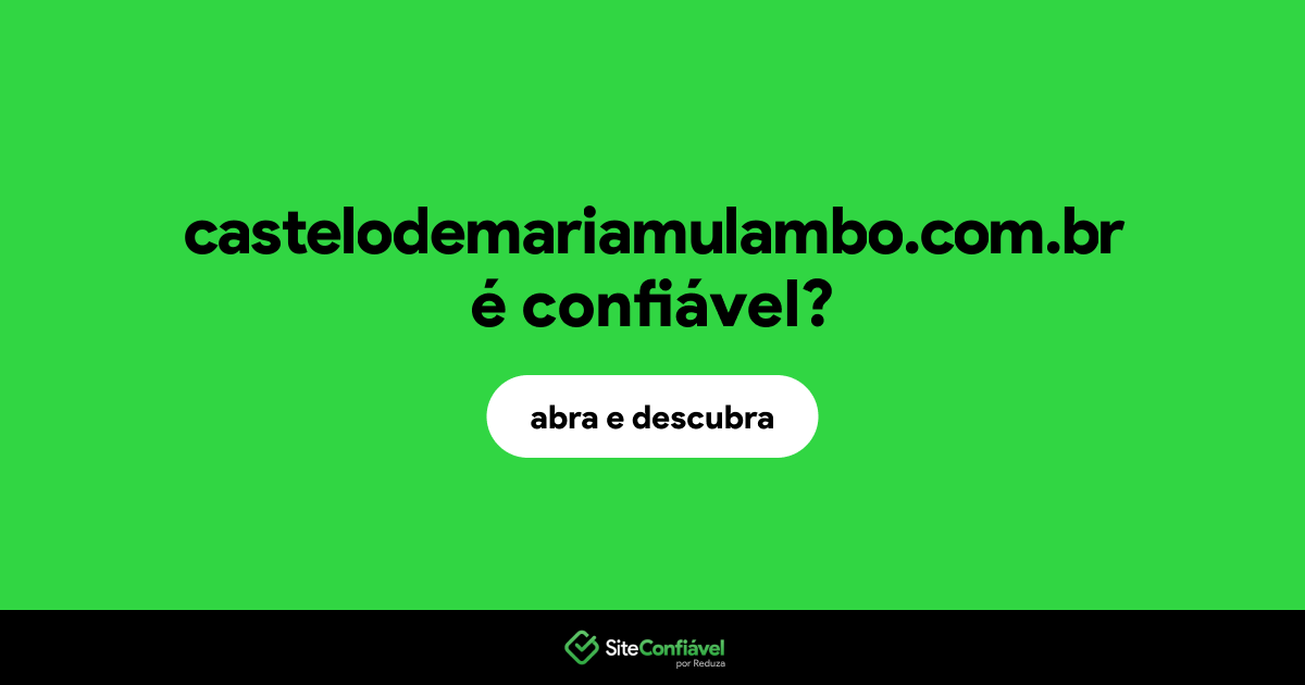 O site castelodemariamulambo.com.br é confiável?