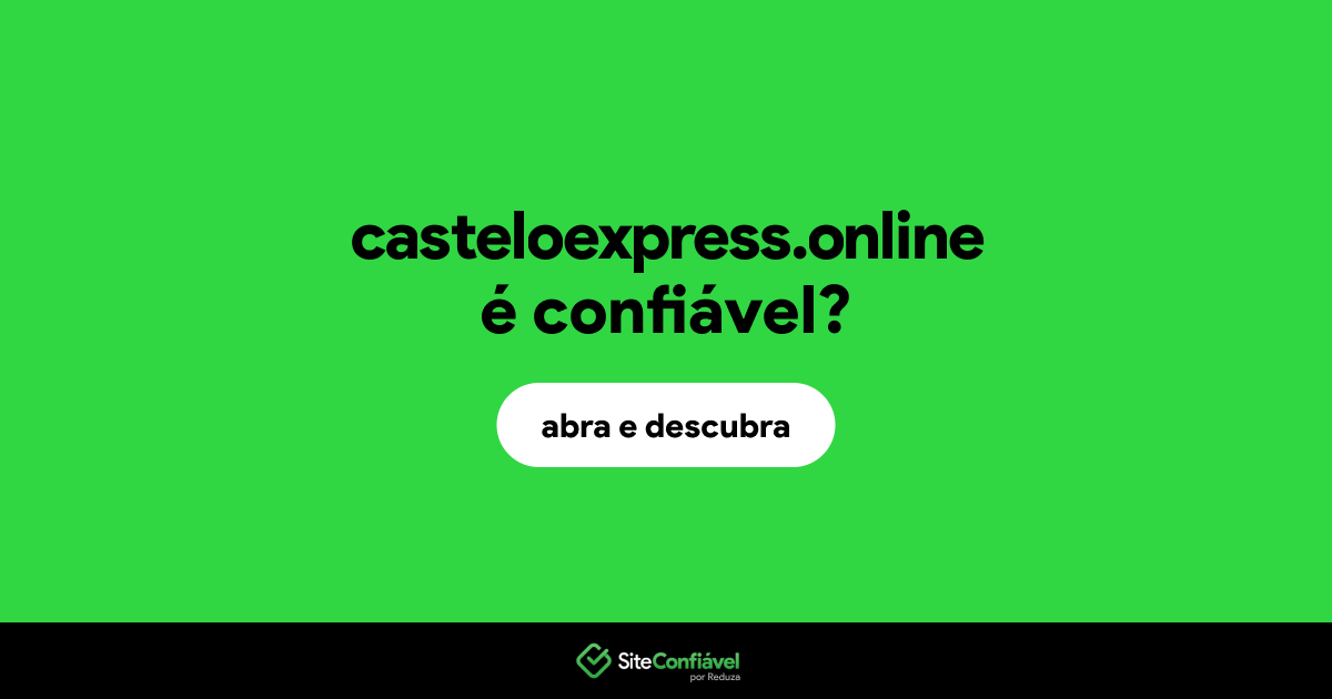 O site casteloexpress.online é confiável?