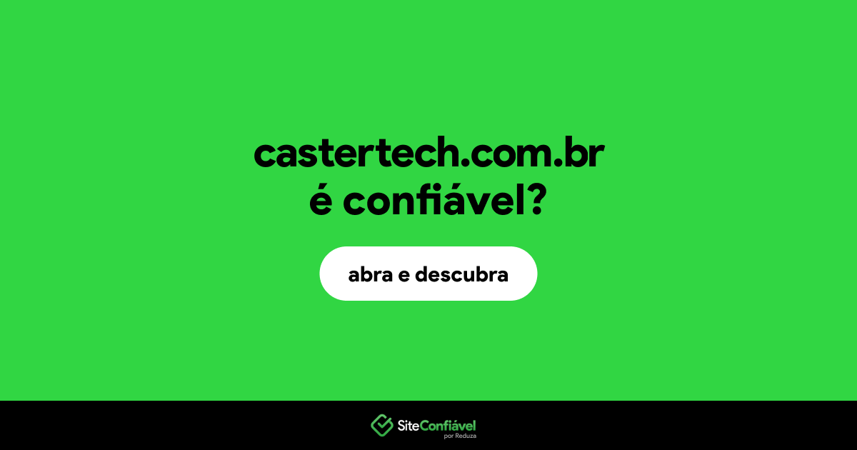 O site castertech.com.br é confiável?