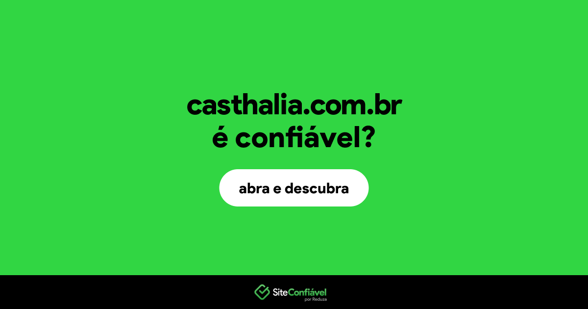 O site casthalia.com.br é confiável?