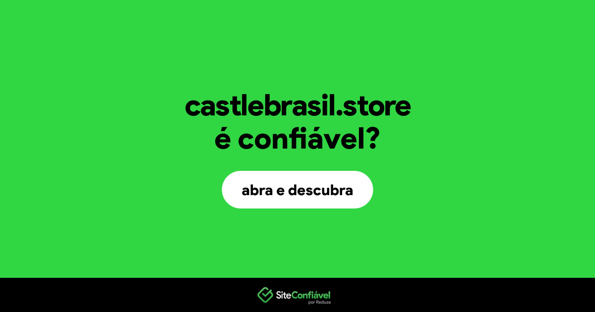 O site castlebrasil.store é confiável?