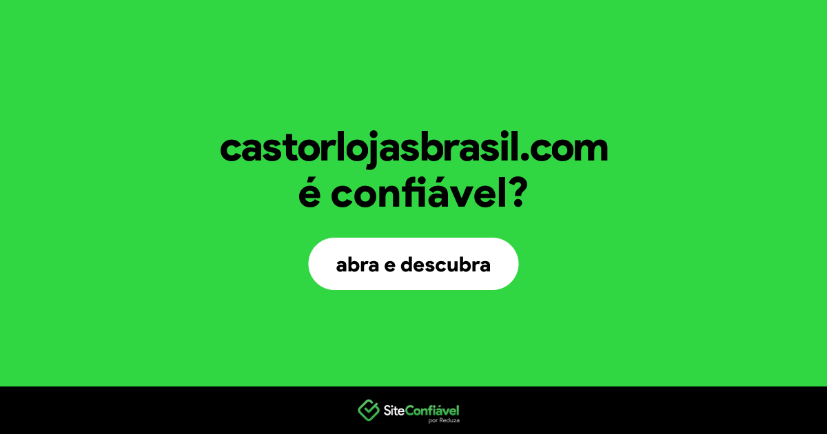 O site castorlojasbrasil.com é confiável?