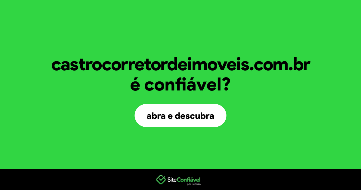 O site castrocorretordeimoveis.com.br é confiável?