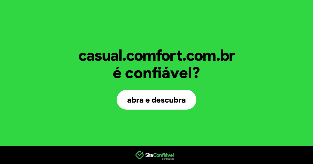 O site casual.comfort.com.br é confiável?