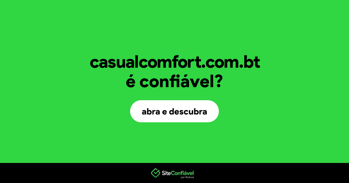 O site casualcomfort.com.bt é confiável?