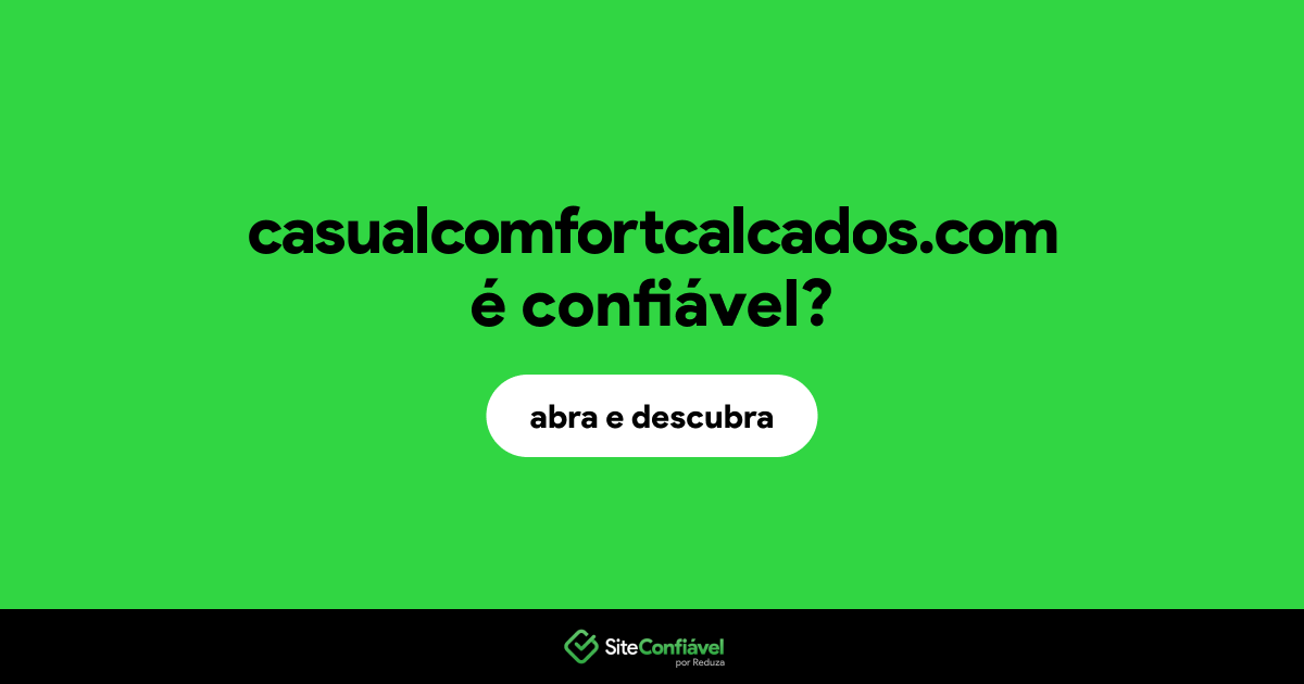 O site casualcomfortcalcados.com é confiável?