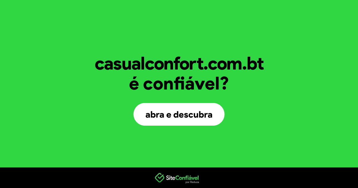 O site casualconfort.com.bt é confiável?