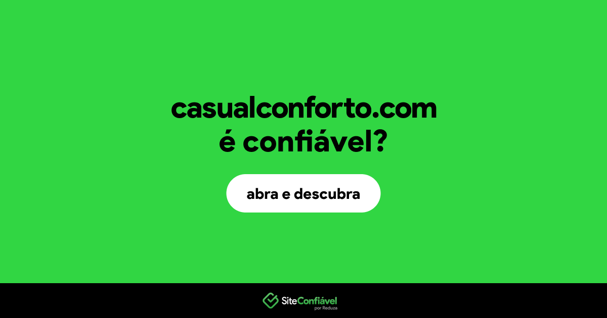O site casualconforto.com é confiável?
