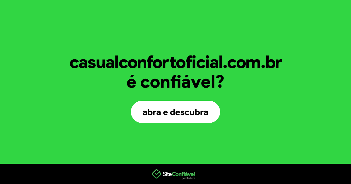 O site casualconfortoficial.com.br é confiável?