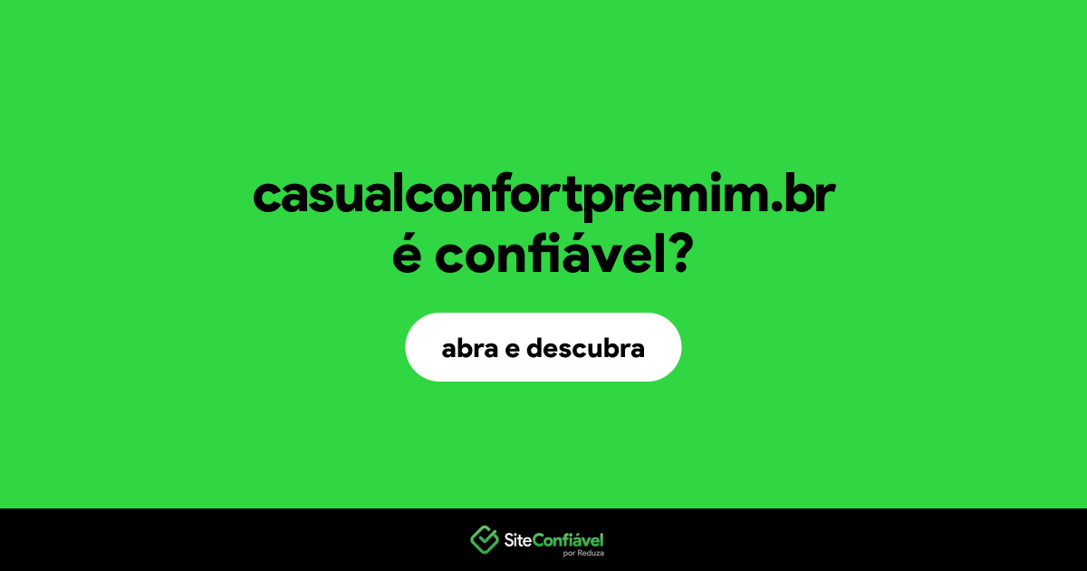 O site casualconfortpremim.br é confiável?