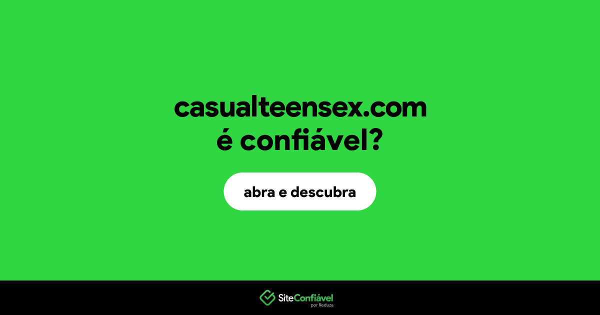 O site casualteensex.com é confiável?