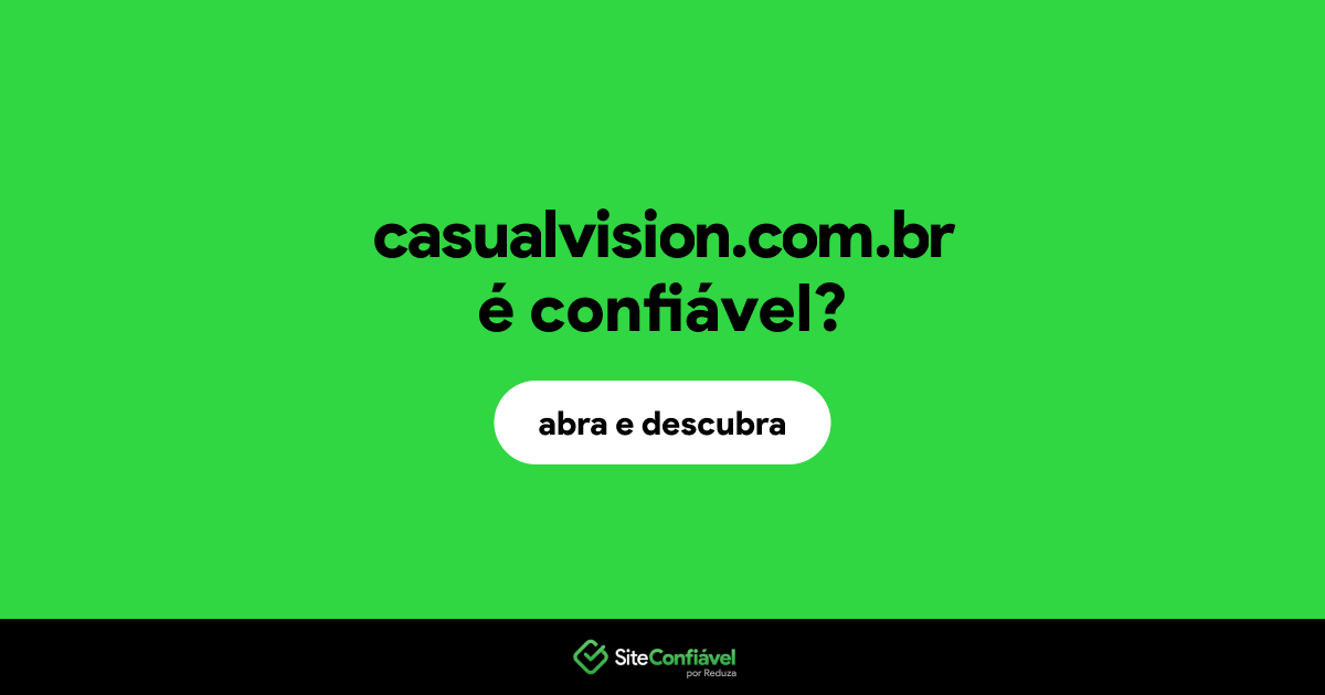 O site casualvision.com.br é confiável?