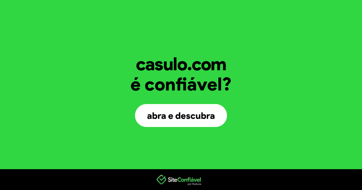O site casulo.com é confiável?