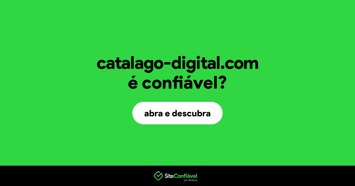 O site catalago-digital.com é confiável?