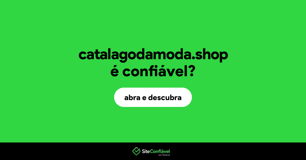 O site catalagodamoda.shop é confiável?