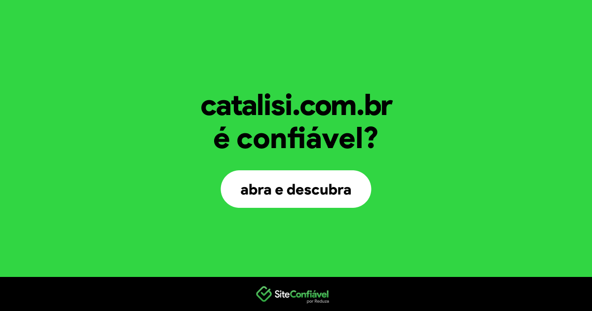 O site catalisi.com.br é confiável?