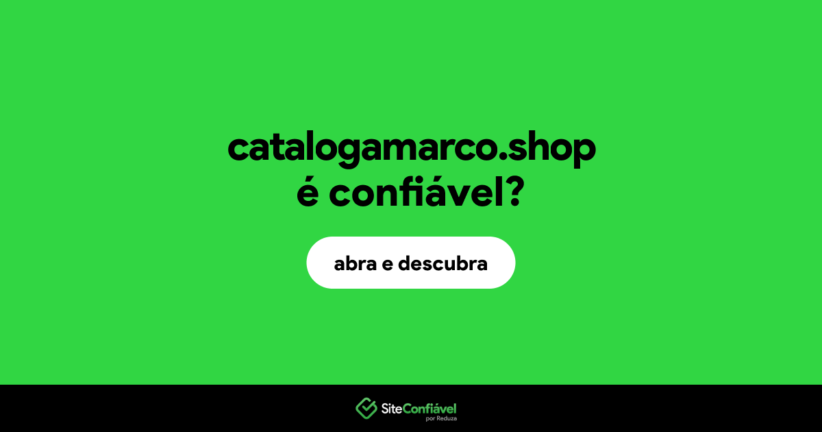 O site catalogamarco.shop é confiável?