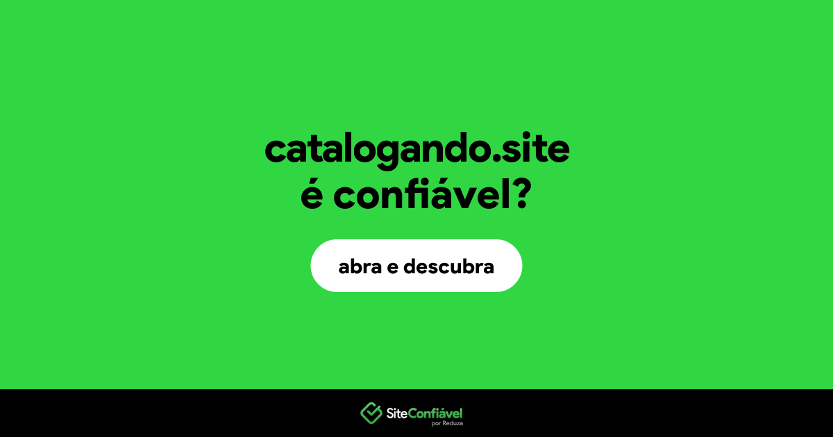 O site catalogando.site é confiável?