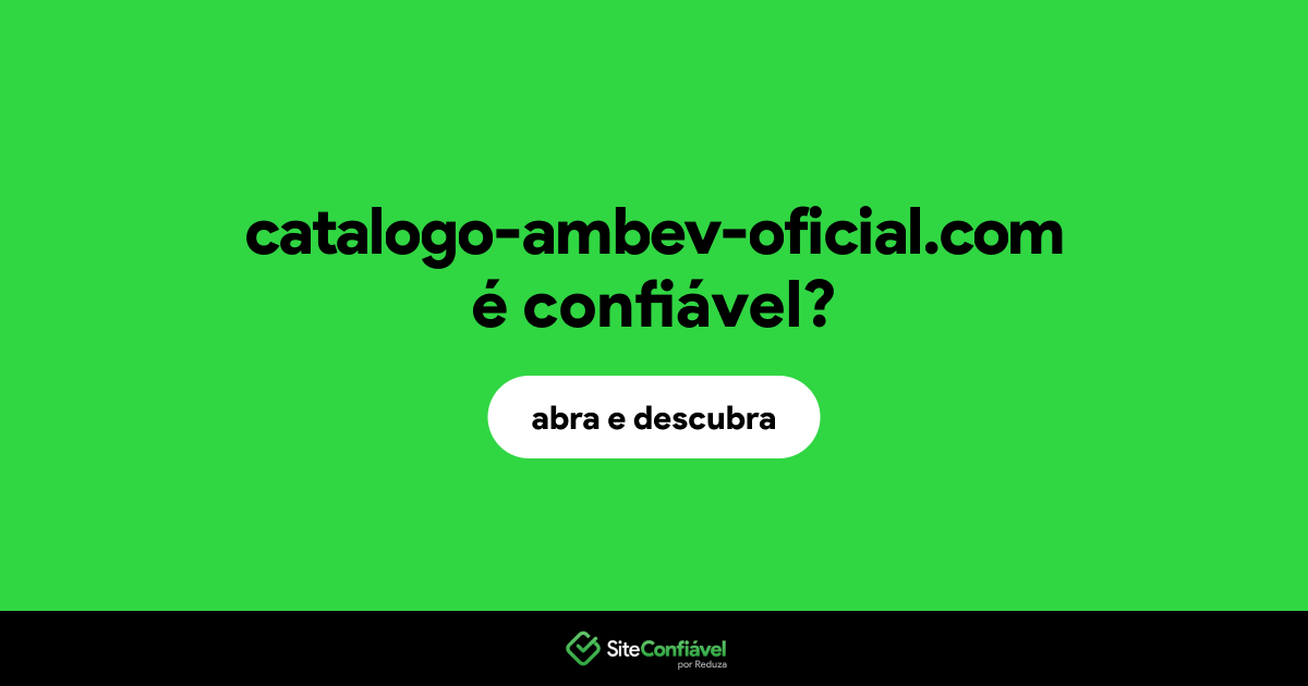 O site catalogo-ambev-oficial.com é confiável?