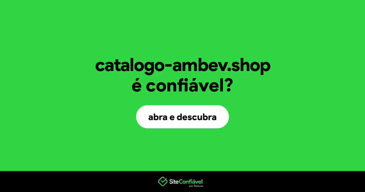 O site catalogo-ambev.shop é confiável?
