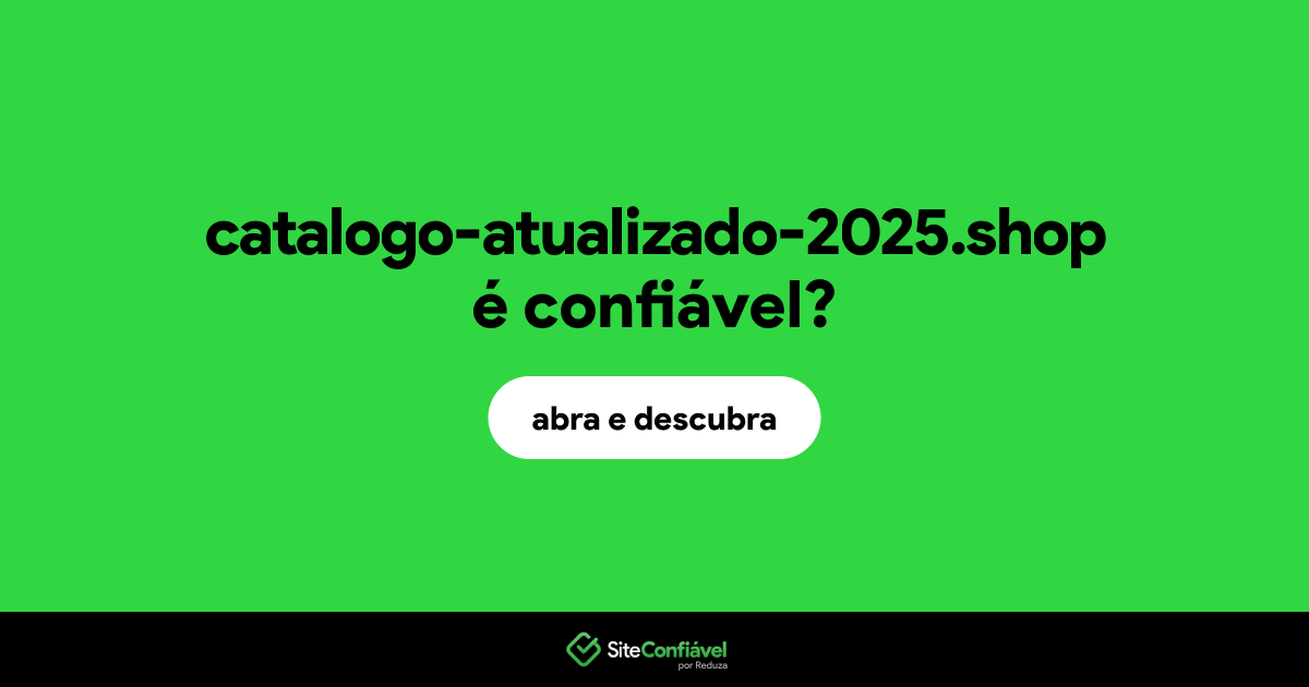 O site catalogo-atualizado-2025.shop é confiável?