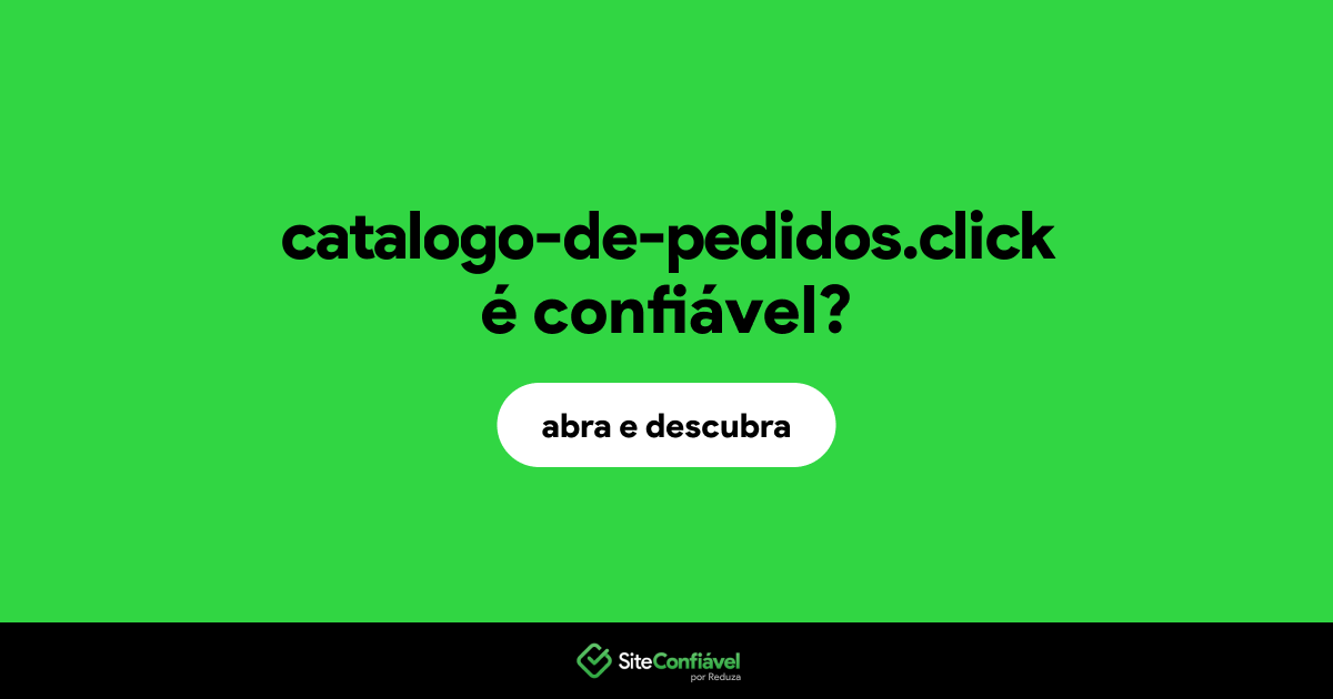 O site catalogo-de-pedidos.click é confiável?