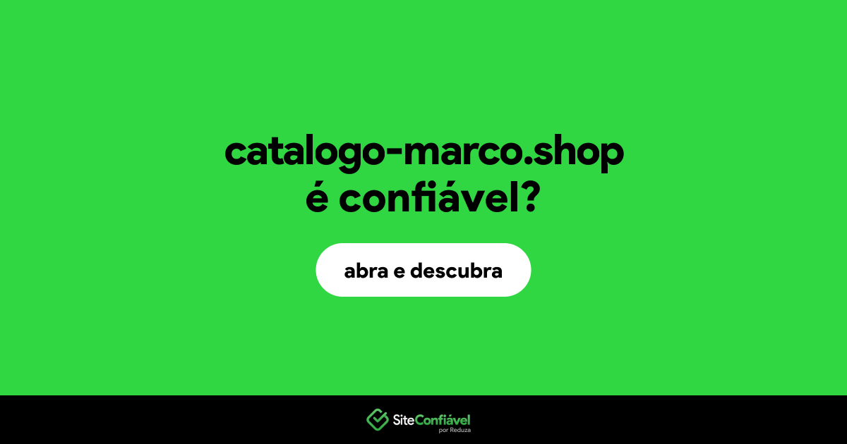 O site catalogo-marco.shop é confiável?