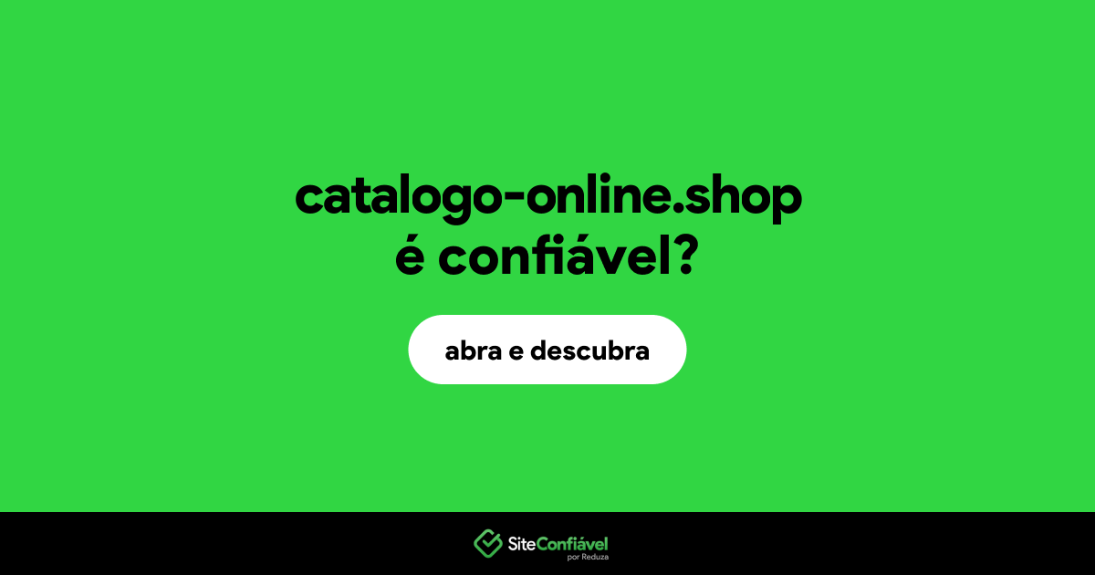 O site catalogo-online.shop é confiável?