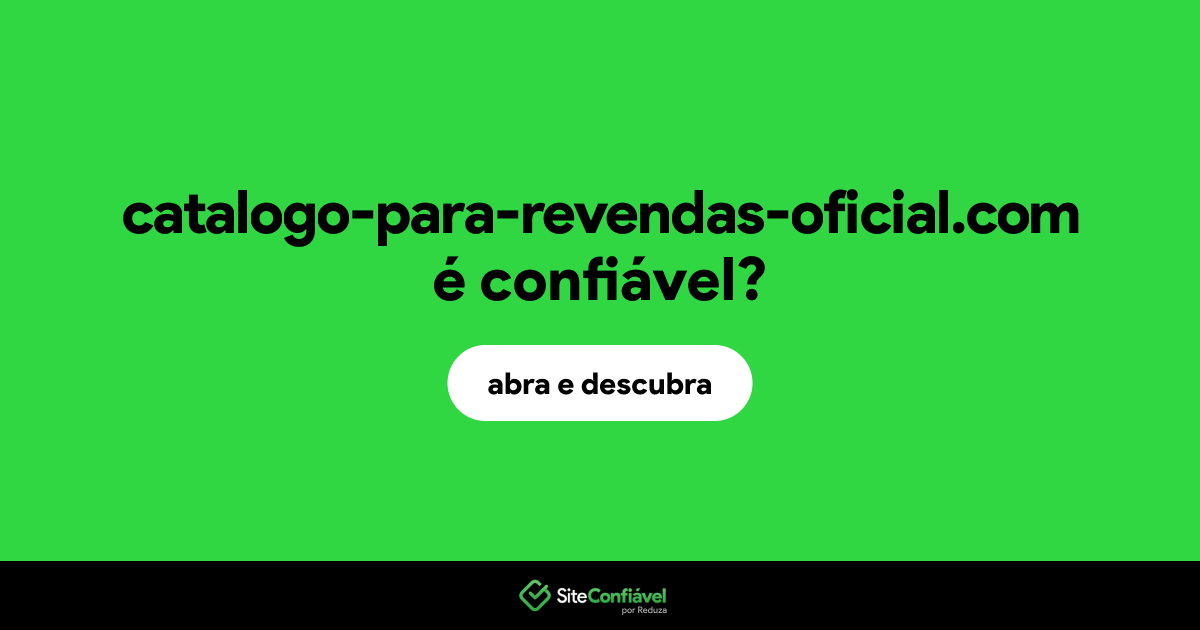 O site catalogo-para-revendas-oficial.com é confiável?