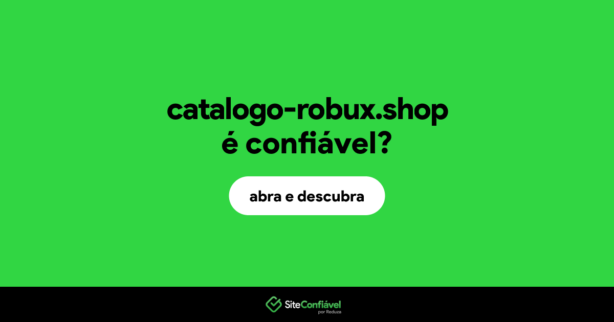 O site catalogo-robux.shop é confiável?