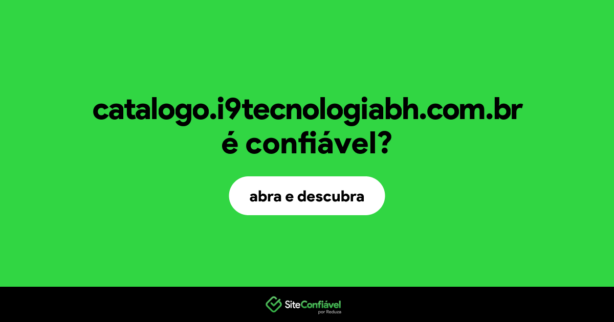 O site catalogo.i9tecnologiabh.com.br é confiável?