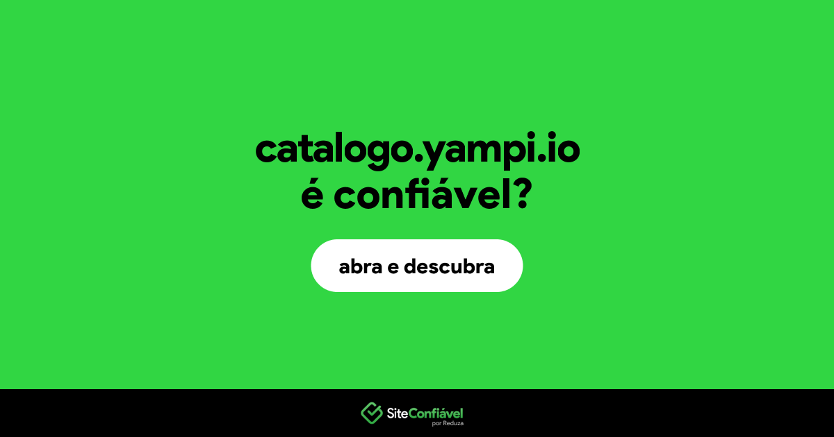 O site catalogo.yampi.io é confiável?