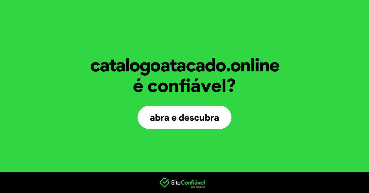 O site catalogoatacado.online é confiável?