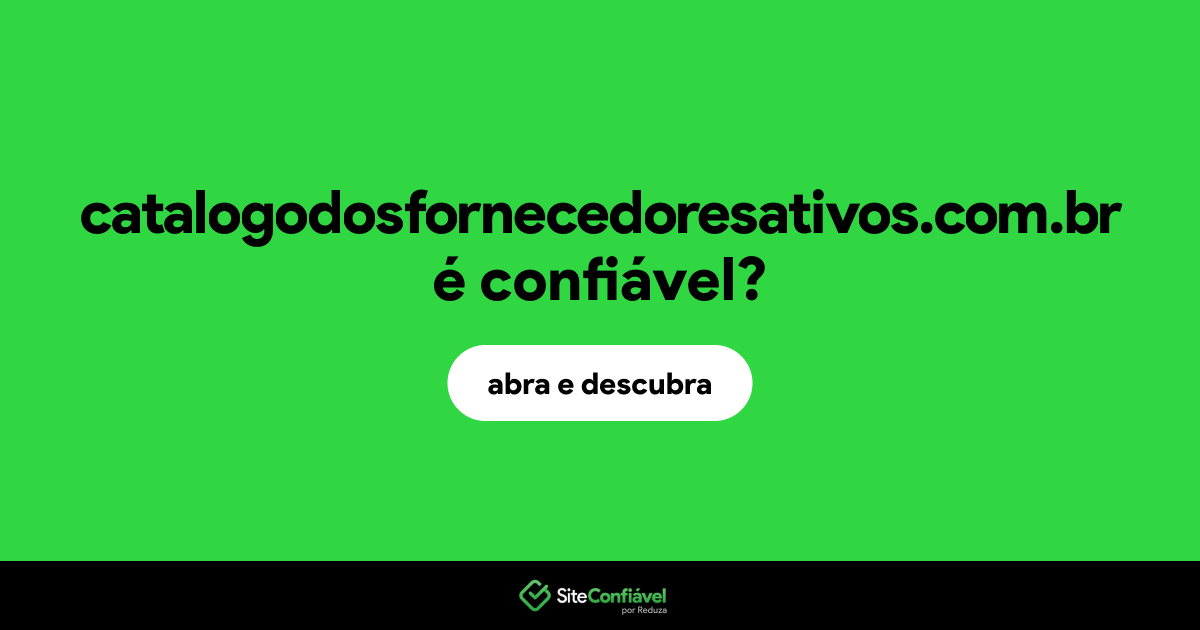O site catalogodosfornecedoresativos.com.br é confiável?