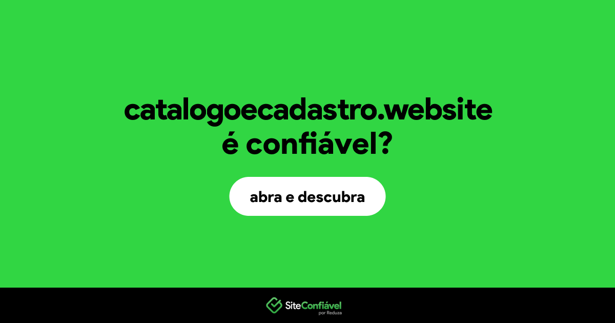 O site catalogoecadastro.website é confiável?