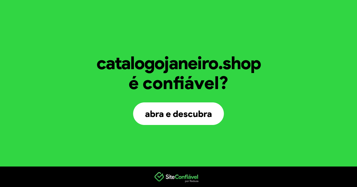 O site catalogojaneiro.shop é confiável?