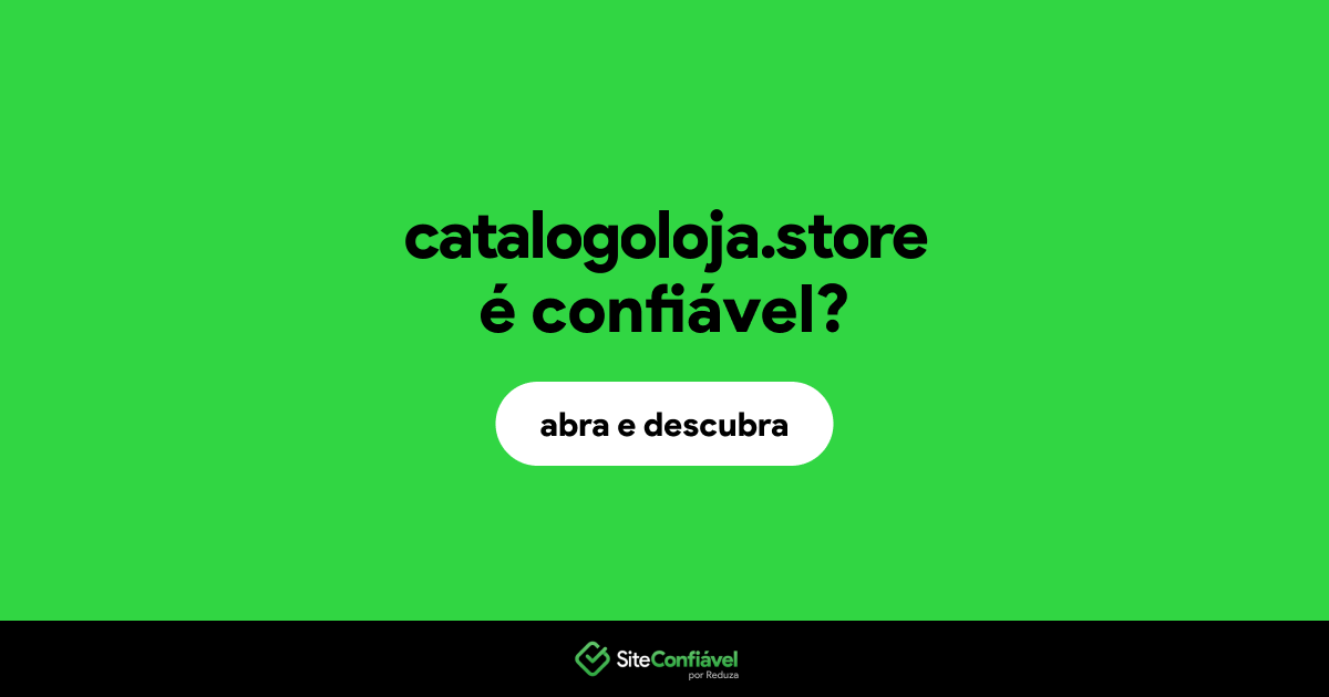 O site catalogoloja.store é confiável?