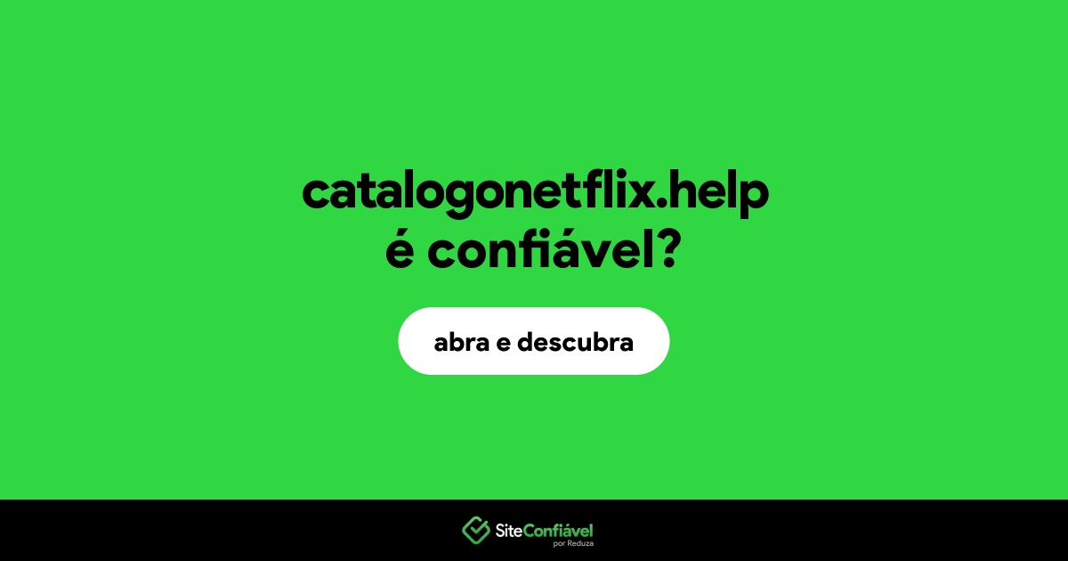 O site catalogonetflix.help é confiável?