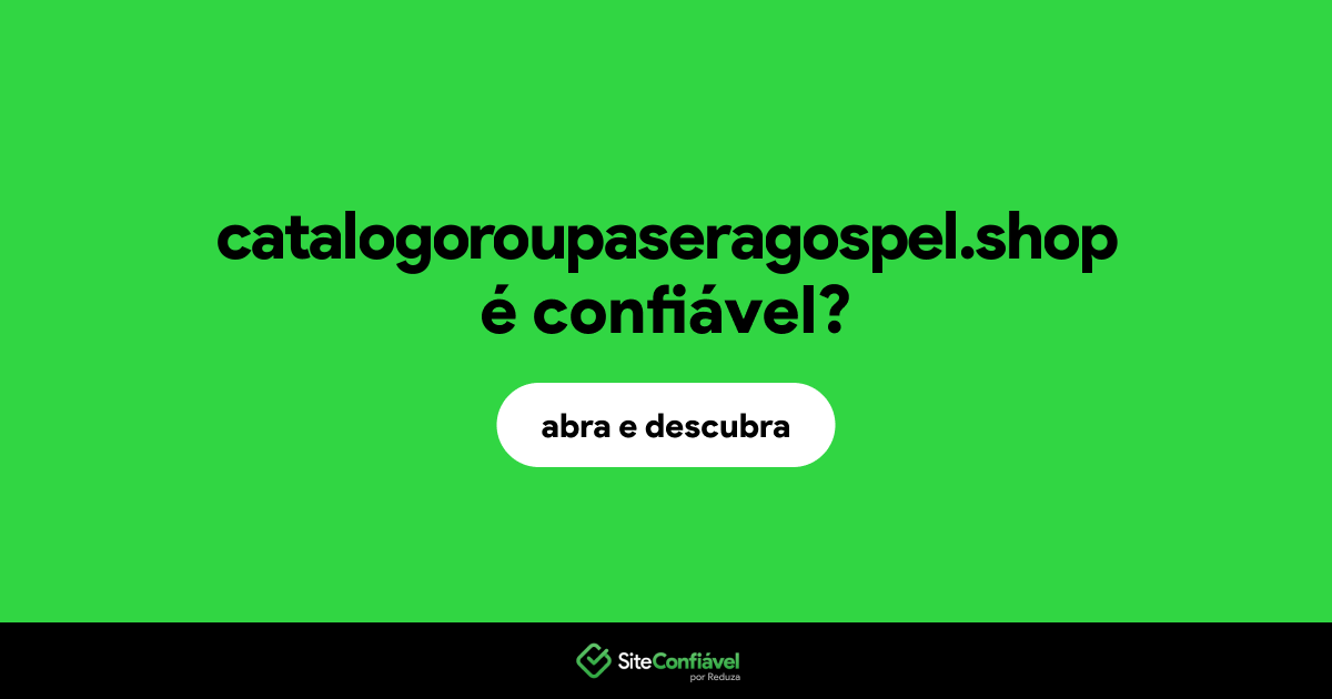 O site catalogoroupaseragospel.shop é confiável?