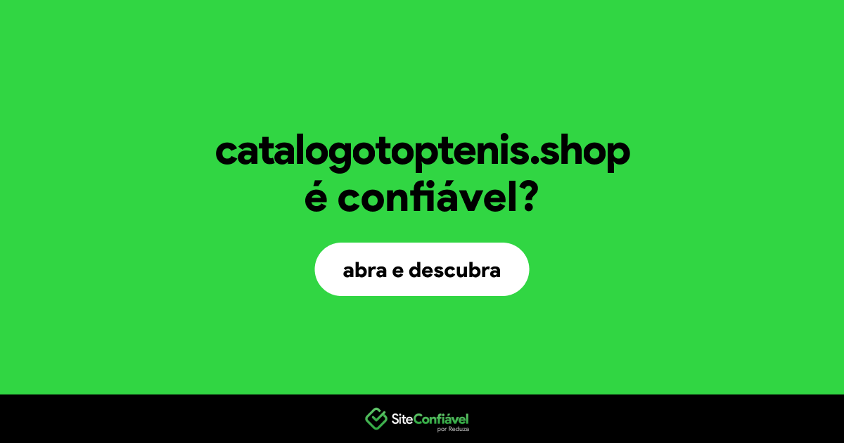 O site catalogotoptenis.shop é confiável?