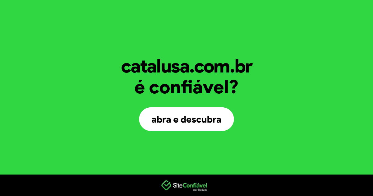 O site catalusa.com.br é confiável?