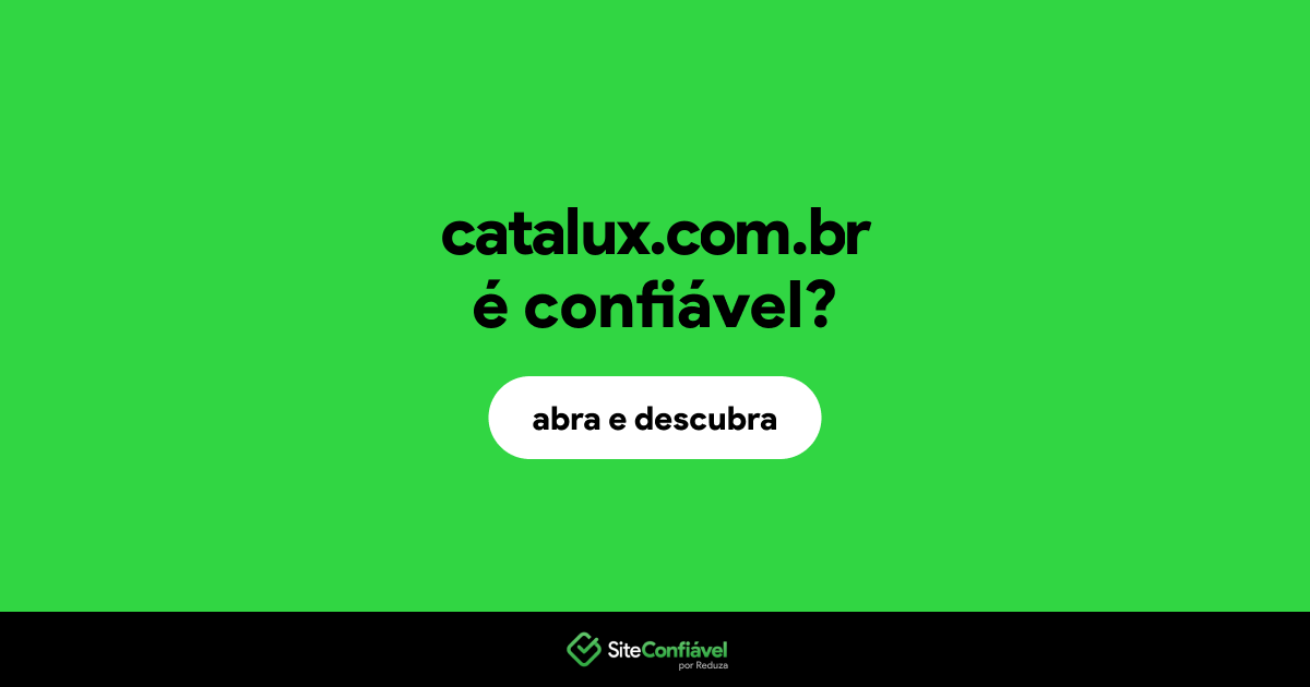 O site catalux.com.br é confiável?