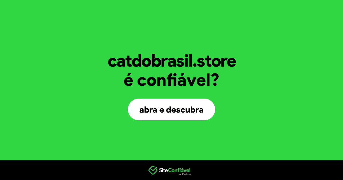 O site catdobrasil.store é confiável?