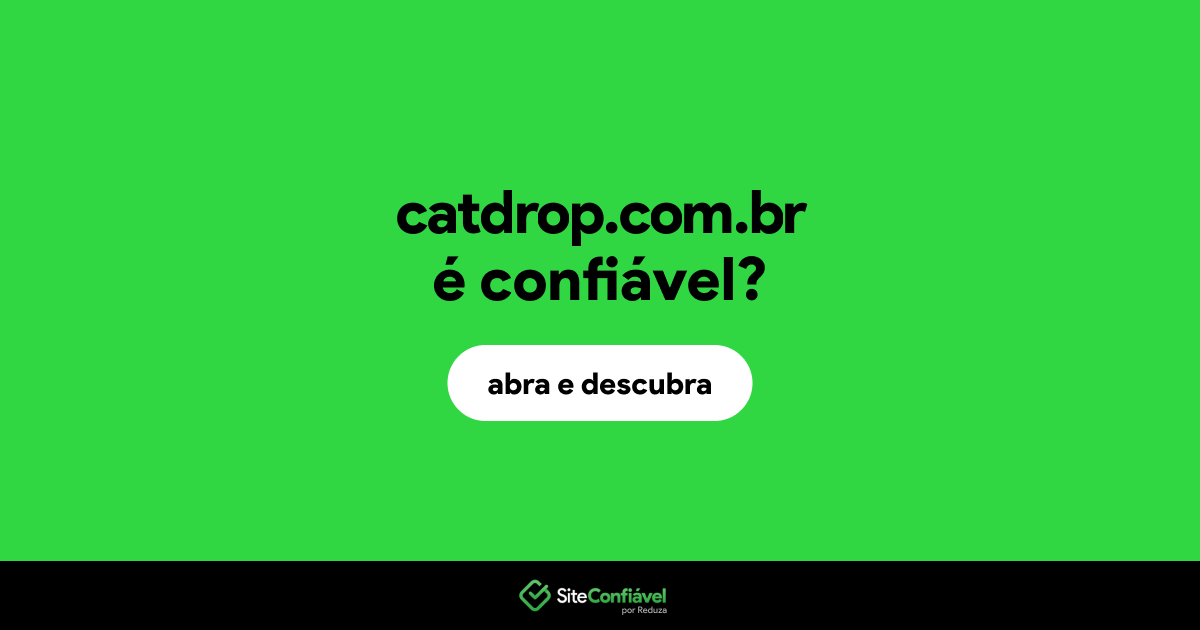 O site catdrop.com.br é confiável?