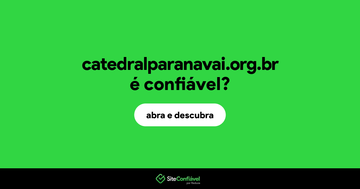 O site catedralparanavai.org.br é confiável?