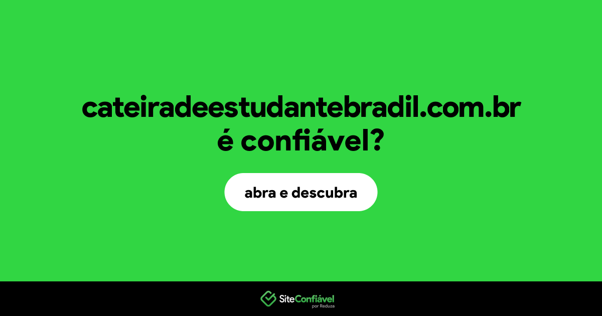 O site cateiradeestudantebradil.com.br é confiável?