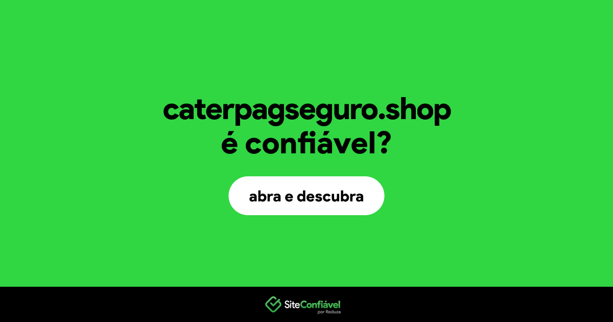 O site caterpagseguro.shop é confiável?