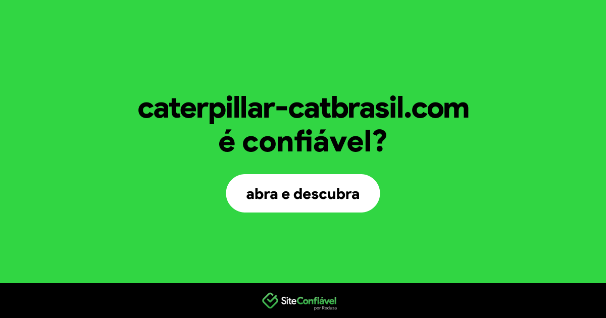 O site caterpillar-catbrasil.com é confiável?