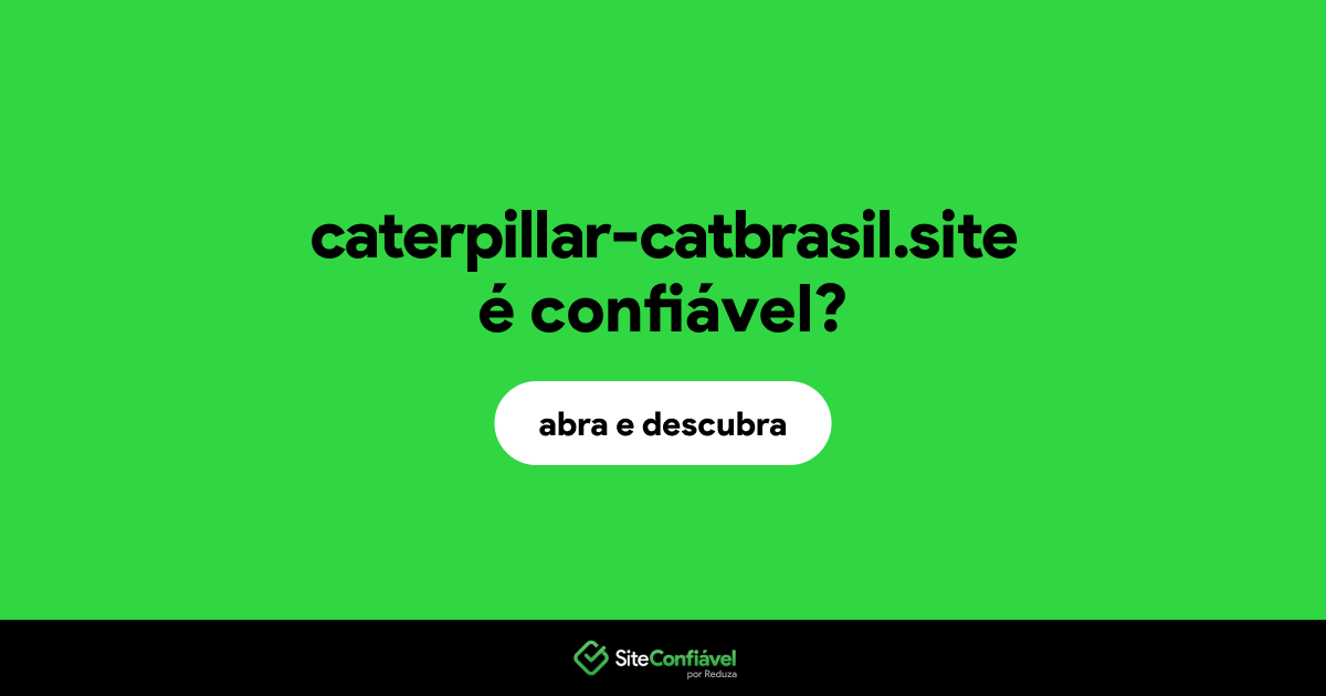 O site caterpillar-catbrasil.site é confiável?