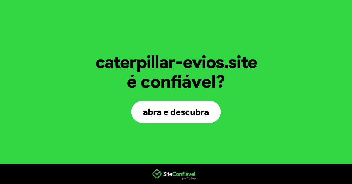 O site caterpillar-evios.site é confiável?